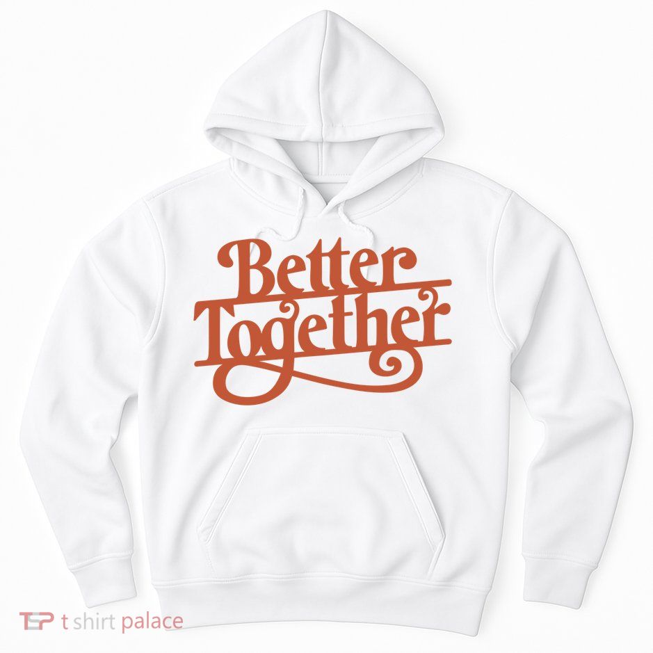 Better Together Hoodie