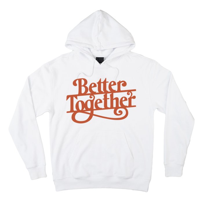 Better Together Hoodie