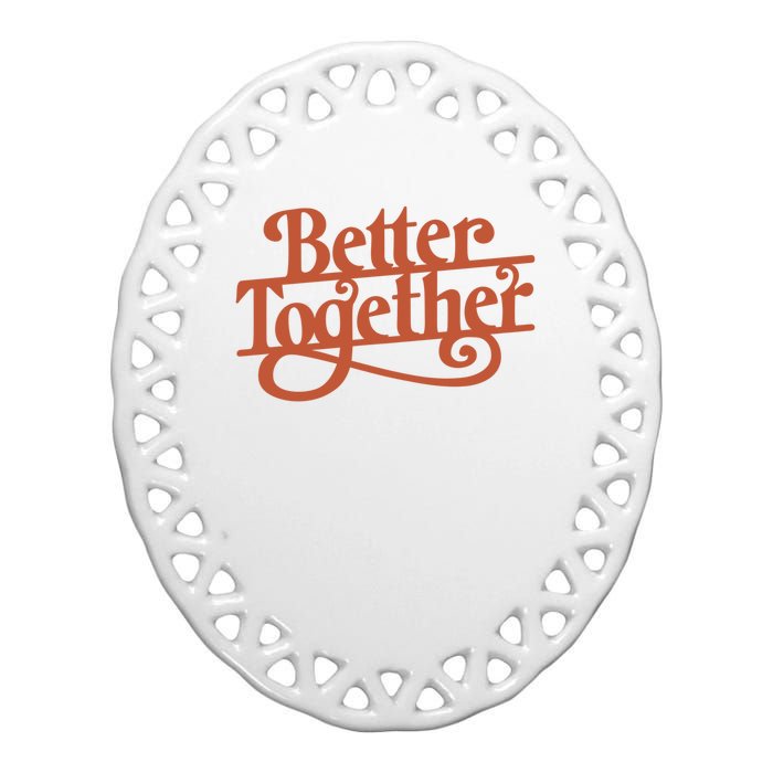 Better Together Ceramic Oval Ornament