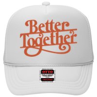 Better Together Trucker Hat