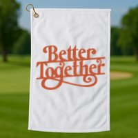 Better Together Golf Towel