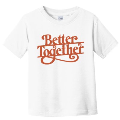 Better Together Toddler T-Shirt