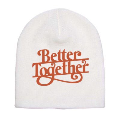 Better Together Short Acrylic Beanie