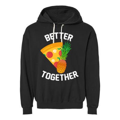 Better Together Pineapple On Pizza Garment-Dyed Fleece Hoodie