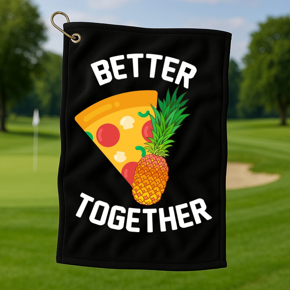 Better Together Pineapple On Pizza Golf Towel