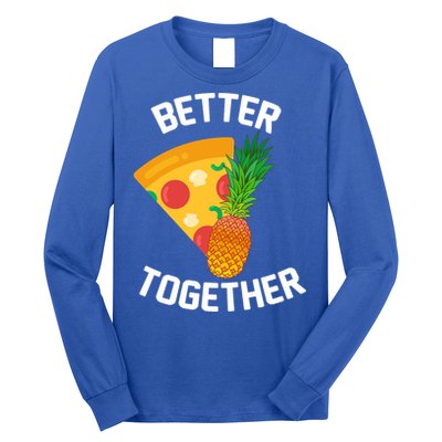 Better Together Pineapple On Pizza Long Sleeve Shirt