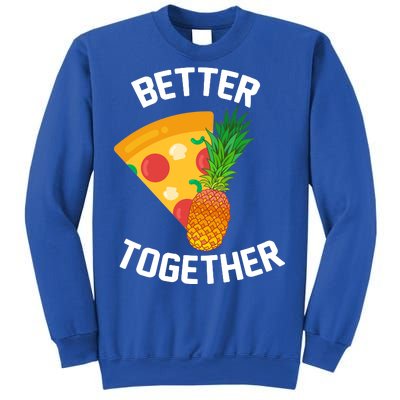 Better Together Pineapple On Pizza Sweatshirt