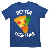 Better Together Pineapple On Pizza T-Shirt