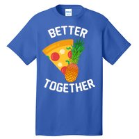 Better Together Pineapple On Pizza Tall T-Shirt