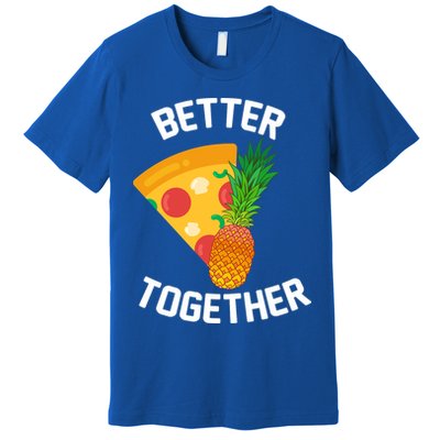 Better Together Pineapple On Pizza Premium T-Shirt
