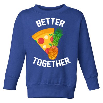 Better Together Pineapple On Pizza Toddler Sweatshirt