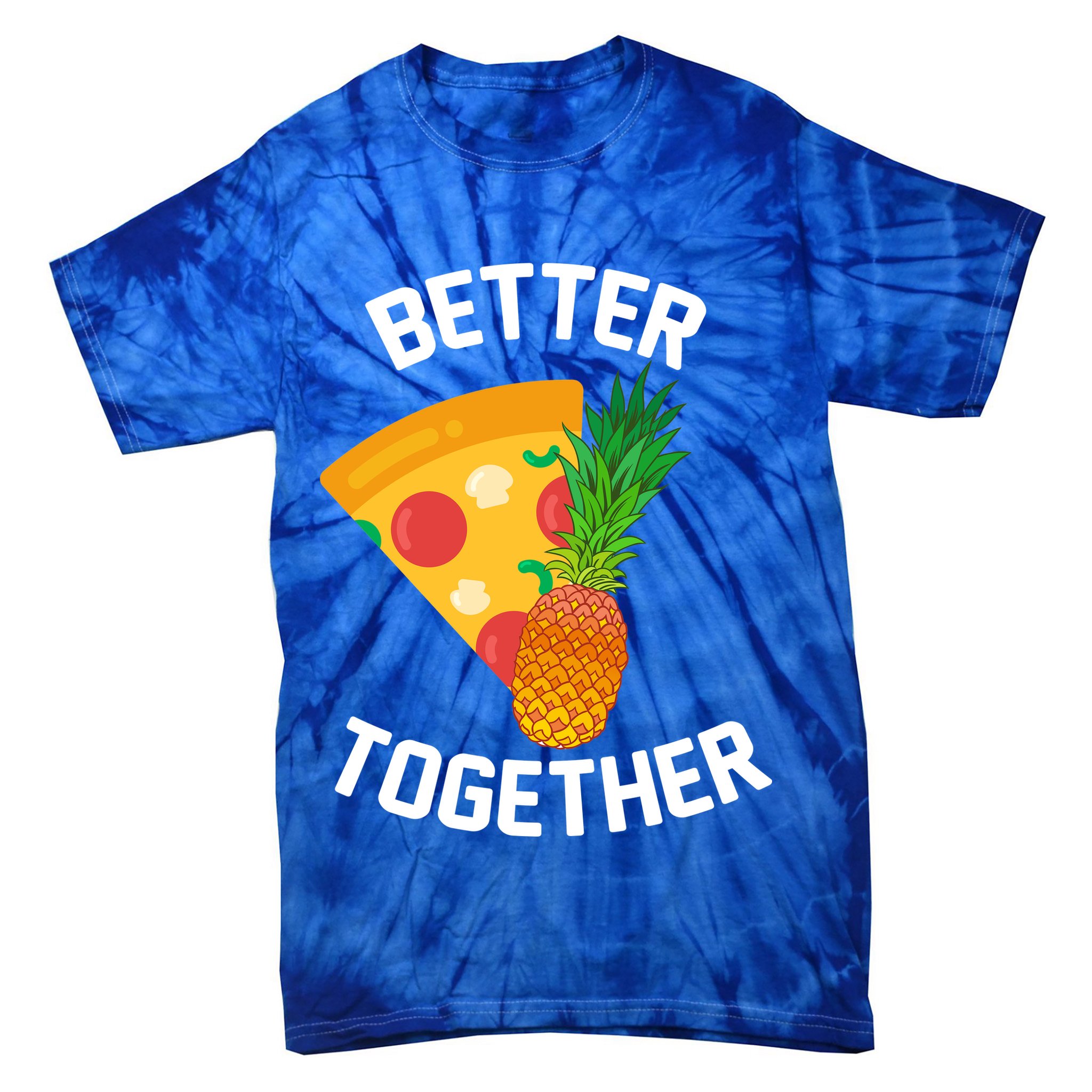 Better Together Pineapple On Pizza Tie-Dye T-Shirt