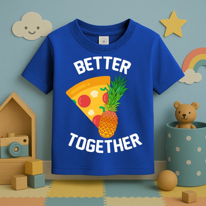 Better Together Pineapple On Pizza Toddler T-Shirt