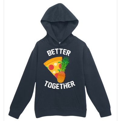 Better Together Pineapple On Pizza Urban Pullover Hoodie