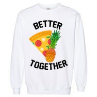 Better Together Pineapple On Pizza Garment-Dyed Sweatshirt