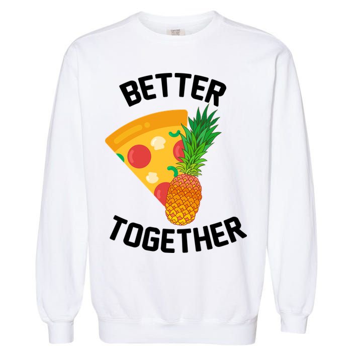 Better Together Pineapple On Pizza Garment-Dyed Sweatshirt