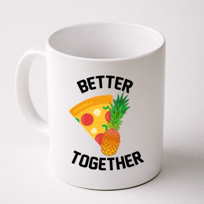 Better Together Pineapple On Pizza Coffee Mug