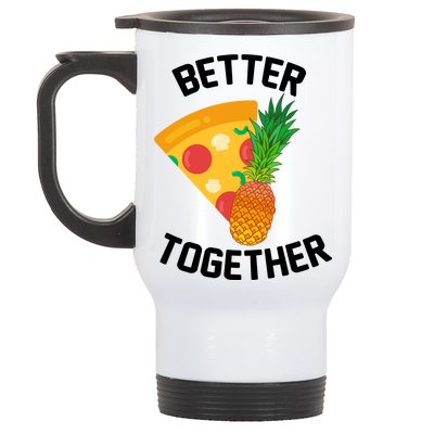 Better Together Pineapple On Pizza Stainless Steel Travel Mug