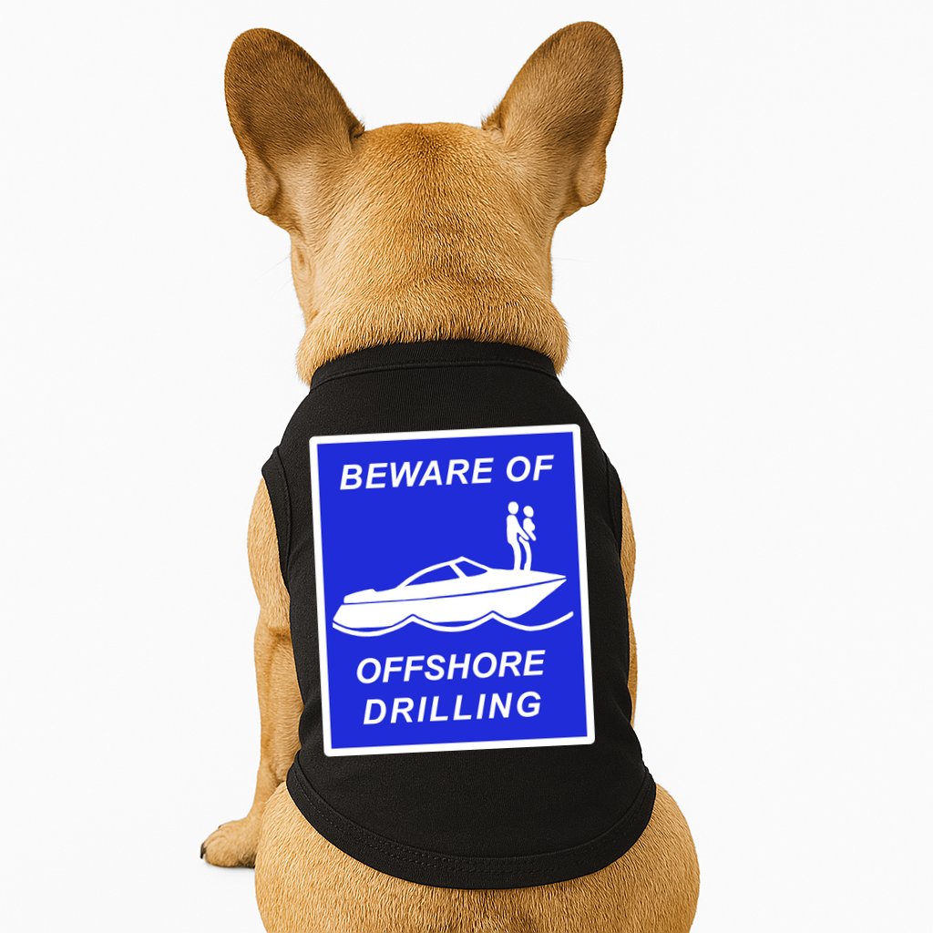 Beware Of Offshore Drilling Funny Boat Doggie Tank