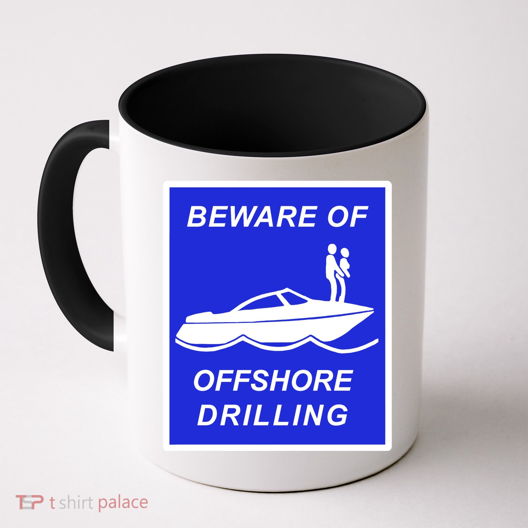 Beware Of Offshore Drilling Funny Boat Mug