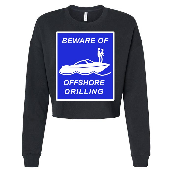 Beware Of Offshore Drilling Funny Boat Cropped Pullover Crew
