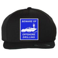 Beware Of Offshore Drilling Funny Boat Wool Snapback Cap