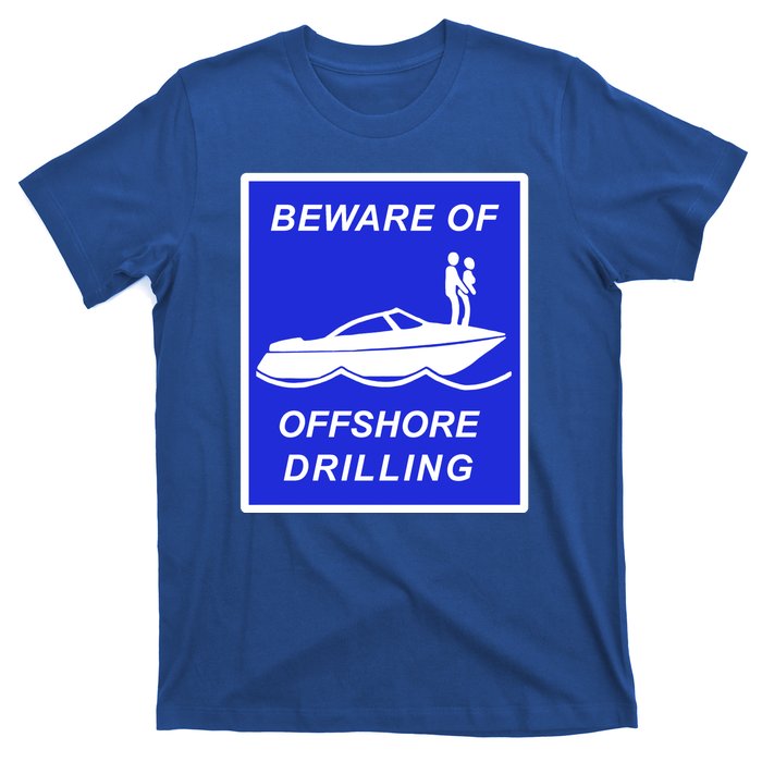 Beware Of Offshore Drilling Funny Boat T-Shirt