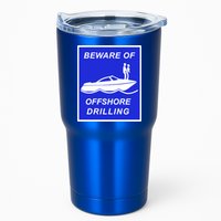 Beware Of Offshore Drilling Funny Boat Tumbler