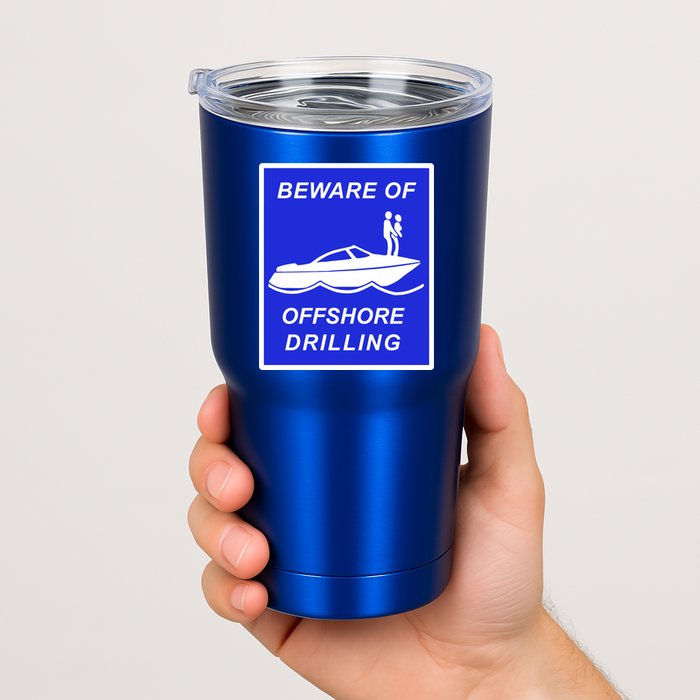 Beware Of Offshore Drilling Funny Boat Tumbler