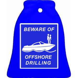 Beware Of Offshore Drilling Funny Boat Ceramic Bell Ornament