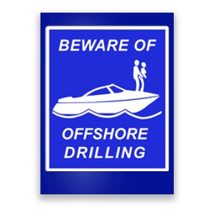 Beware Of Offshore Drilling Funny Boat Poster