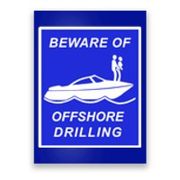 Beware Of Offshore Drilling Funny Boat Poster