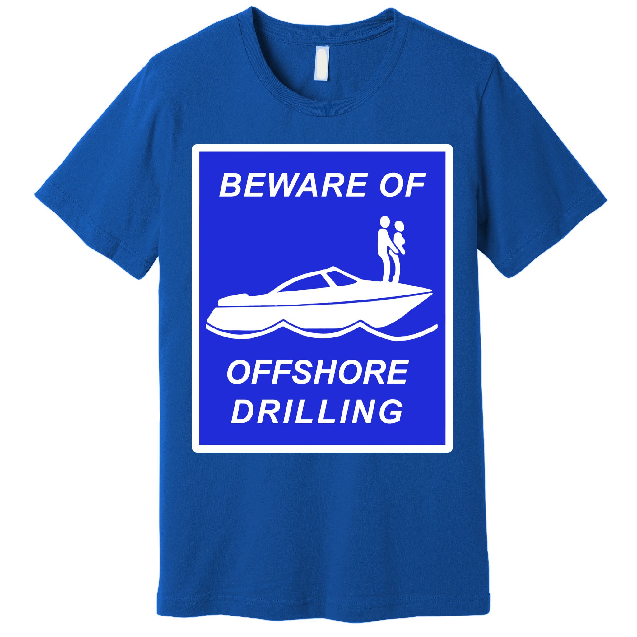 Beware Of Offshore Drilling Funny Boat Premium T-Shirt