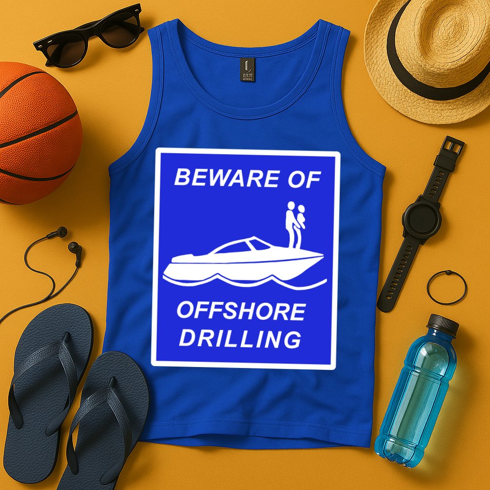 Beware Of Offshore Drilling Funny Boat Tank Top