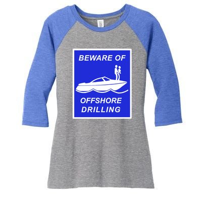 Beware Of Offshore Drilling Funny Boat Women's Tri-Blend 3/4-Sleeve Raglan Shirt