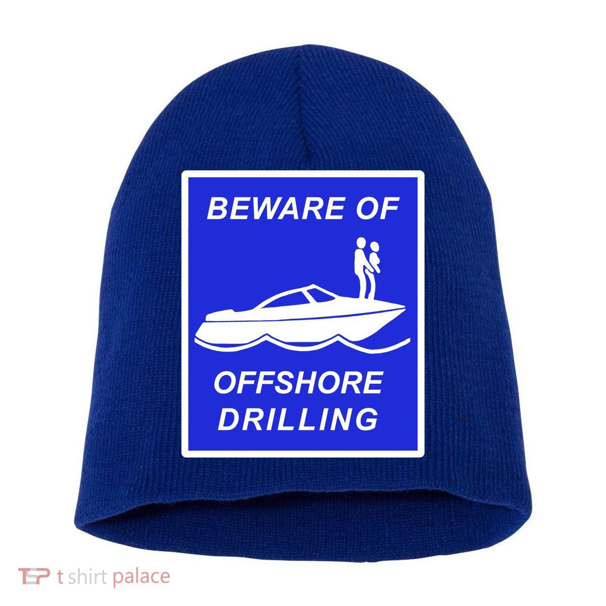 Beware Of Offshore Drilling Funny Boat Short Acrylic Beanie