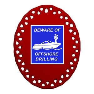 Beware Of Offshore Drilling Funny Boat Ceramic Oval Ornament