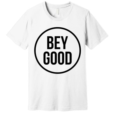 Bey Good Circle Logo Premium T-Shirt