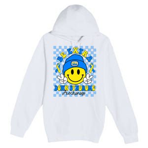 Be Extra Yellow And Blue Smile Face Down Syndrome Awareness Premium Pullover Hoodie