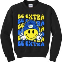 Be Extra Yellow And Blue Smile Face Down Syndrome Awareness Kids Sweatshirt