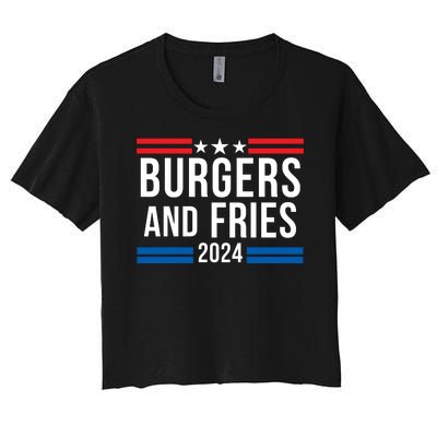 Burgers & Fries 2024 Foodie Political Election Funny Burger Lover Food Lover Women's Crop Top Tee