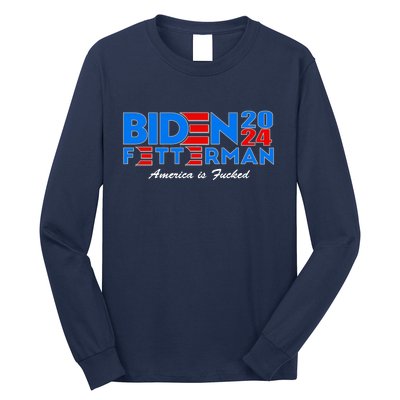 Biden Fetterman 2024 America Is Fucked Funny Long Sleeve Shirt