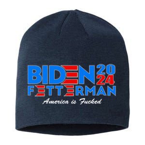 Biden Fetterman 2024 America Is Fucked Funny Sustainable Beanie