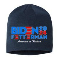 Biden Fetterman 2024 America Is Fucked Funny Sustainable Beanie