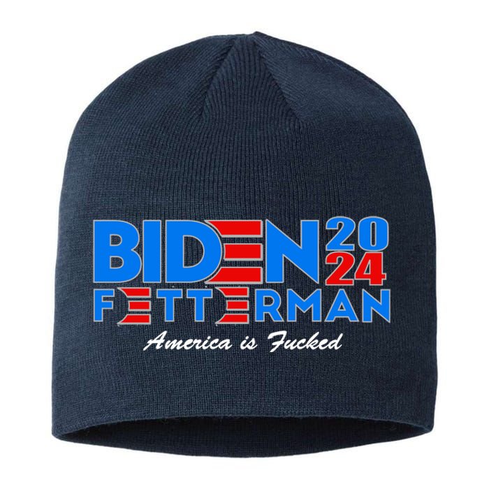 Biden Fetterman 2024 America Is Fucked Funny Sustainable Beanie