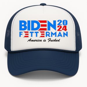 Biden Fetterman 2024 America Is Fucked Funny Trucker Hat