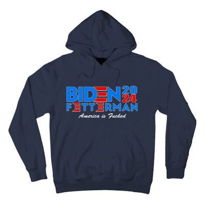 Biden Fetterman 2024 America Is Fucked Funny Tall Hoodie