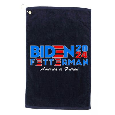 Biden Fetterman 2024 America Is Fucked Funny Platinum Collection Golf Towel