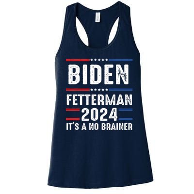 Biden Fetterman 2024 Its A No Brainer Women's Racerback Tank