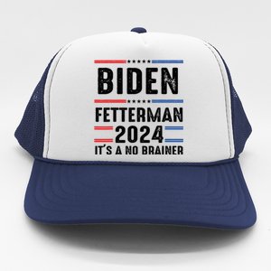 Biden Fetterman 2024 Its A No Brainer Trucker Hat